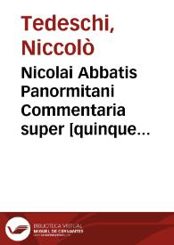 Nicolai Abbatis Panormitani Commentaria super [quinque libris] Decretalium ... | Biblioteca Virtual Miguel de Cervantes