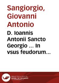 D. Ioannis Antonii Sancto Georgio ... In vsus feudorum commentaria ... | Biblioteca Virtual Miguel de Cervantes