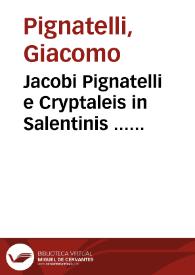 Jacobi Pignatelli e Cryptaleis in Salentinis ... Consultationes canonicae | Biblioteca Virtual Miguel de Cervantes