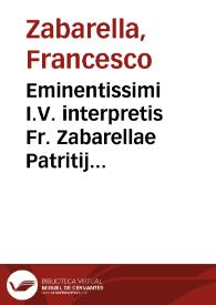 Eminentissimi I.V. interpretis Fr. Zabarellae Patritij Patauini, Cardinalis Florentini, Consilia CLIIII | Biblioteca Virtual Miguel de Cervantes