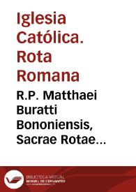 R.P. Matthaei Buratti Bononiensis, Sacrae Rotae Romanae auditoris, Decisiones | Biblioteca Virtual Miguel de Cervantes