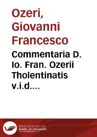 Commentaria D. Io. Fran. Ozerii Tholentinatis v.i.d. in libros Institutionum praeclarissima | Biblioteca Virtual Miguel de Cervantes