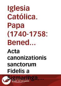 Acta canonizationis sanctorum Fidelis a Sigmaringa, Camilli de Lellis, Petri Regalati, Josephi a Leonissa, et Catharinae de Ricciis | Biblioteca Virtual Miguel de Cervantes