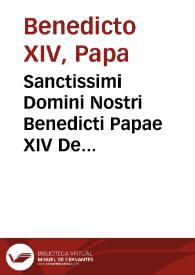Sanctissimi Domini Nostri Benedicti Papae XIV De synodo dioecesana libri tredecim | Biblioteca Virtual Miguel de Cervantes