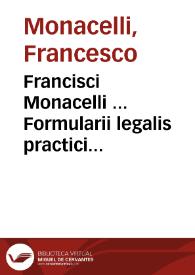 Francisci Monacelli ... Formularii legalis practici fori ecclesiastici Supplementum | Biblioteca Virtual Miguel de Cervantes