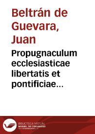 Propugnaculum ecclesiasticae libertatis et pontificiae potestatis : | Biblioteca Virtual Miguel de Cervantes
