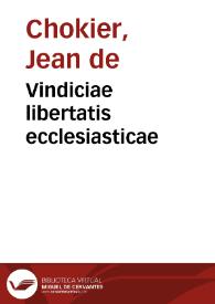 Vindiciae libertatis ecclesiasticae | Biblioteca Virtual Miguel de Cervantes