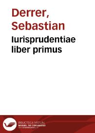 Iurisprudentiae liber primus | Biblioteca Virtual Miguel de Cervantes