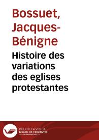 Histoire des variations des eglises protestantes | Biblioteca Virtual Miguel de Cervantes