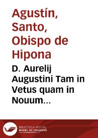 D. Aurelij Augustini Tam in Vetus quam in Nouum Testamentum commentarij | Biblioteca Virtual Miguel de Cervantes