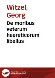 De moribus veterum haereticorum libellus | Biblioteca Virtual Miguel de Cervantes