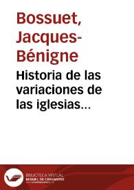 Historia de las variaciones de las iglesias protestantes | Biblioteca Virtual Miguel de Cervantes