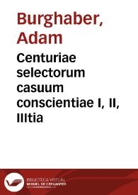 Centuriae selectorum casuum conscientiae I, II, IIItia | Biblioteca Virtual Miguel de Cervantes
