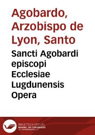 Sancti Agobardi episcopi Ecclesiae Lugdunensis Opera | Biblioteca Virtual Miguel de Cervantes