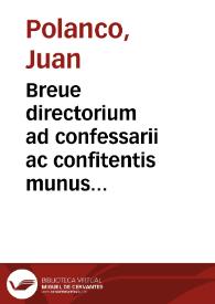 Breue directorium ad confessarii ac confitentis munus recte obeundum | Biblioteca Virtual Miguel de Cervantes