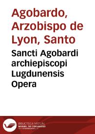 Sancti Agobardi archiepiscopi Lugdunensis Opera | Biblioteca Virtual Miguel de Cervantes
