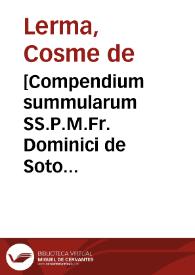 [Compendium summularum SS.P.M.Fr. Dominici de Soto ordinis praedicatorum | Biblioteca Virtual Miguel de Cervantes