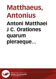 Antoni Matthaei J C. Orationes quarum pleraeque continent argumentum juridicum | Biblioteca Virtual Miguel de Cervantes