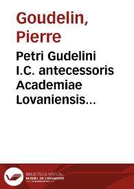 Petri Gudelini I.C. antecessoris Academiae Lovaniensis De jure feudorum et pacis commentarij, ad mores Belgij ac Franciae conscripti | Biblioteca Virtual Miguel de Cervantes