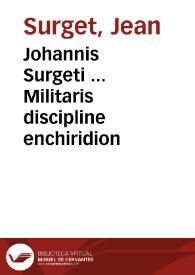 Johannis Surgeti ... Militaris discipline enchiridion | Biblioteca Virtual Miguel de Cervantes
