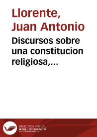 Discursos sobre una constitucion religiosa, considerada como parte de la civil nacional | Biblioteca Virtual Miguel de Cervantes