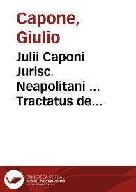 Julii Caponi Jurisc. Neapolitani ... Tractatus de pactis et stipulationibus | Biblioteca Virtual Miguel de Cervantes