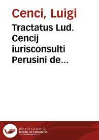 Tractatus Lud. Cencij iurisconsulti Perusini de censibus | Biblioteca Virtual Miguel de Cervantes