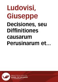 Decisiones, seu Diffinitiones causarum Perusinarum et provinciae Vmbriae | Biblioteca Virtual Miguel de Cervantes