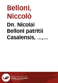 Dn. Nicolai Belloni patritii Casalensis, ..., Consiliorum liber primus | Biblioteca Virtual Miguel de Cervantes