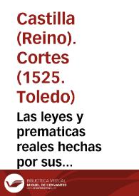 Las leyes y prematicas reales hechas por sus Magestades, en las cortes q[ue] mandaron hazer [y] hizieron en la ciudad de Toledo | Biblioteca Virtual Miguel de Cervantes