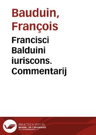 Francisci Balduini iuriscons. Commentarij | Biblioteca Virtual Miguel de Cervantes