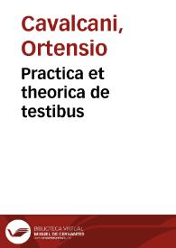 Practica et theorica de testibus | Biblioteca Virtual Miguel de Cervantes