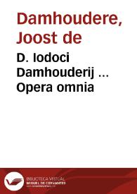 D. Iodoci Damhouderij ... Opera omnia | Biblioteca Virtual Miguel de Cervantes