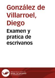 Examen y pratica de escrivanos | Biblioteca Virtual Miguel de Cervantes