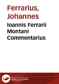Ioannis Ferrarii Montani Commentarius | Biblioteca Virtual Miguel de Cervantes
