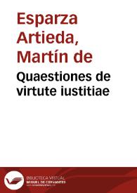 Quaestiones de virtute iustitiae | Biblioteca Virtual Miguel de Cervantes