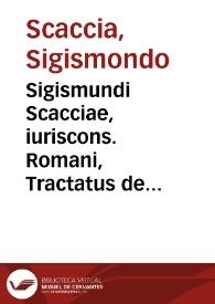 Sigismundi Scacciae, iuriscons. Romani, Tractatus de iudiciis causarum ciuilium, criminalium et haereticalium | Biblioteca Virtual Miguel de Cervantes