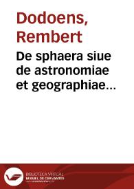 De sphaera siue de astronomiae et geographiae principiis cosmographica isagoge | Biblioteca Virtual Miguel de Cervantes