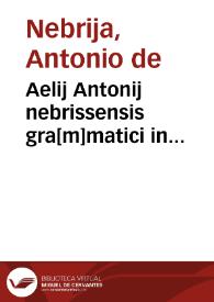 Aelij Antonij nebrissensis gra[m]matici in cosmographiae libros introductoriu[m]... | Biblioteca Virtual Miguel de Cervantes