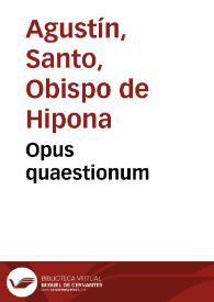 Opus quaestionum | Biblioteca Virtual Miguel de Cervantes