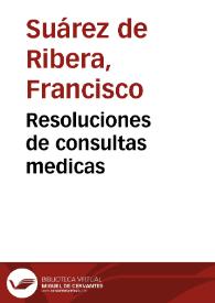 Resoluciones de consultas medicas | Biblioteca Virtual Miguel de Cervantes