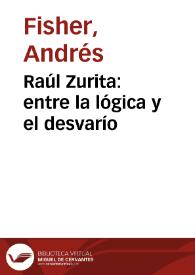 Raúl Zurita: entre la lógica y el desvarío / Andrés Fisher | Biblioteca Virtual Miguel de Cervantes