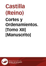 Cortes y Ordenamientos. [Tomo XII] [Manuscrito] | Biblioteca Virtual Miguel de Cervantes