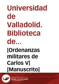 [Ordenanzas militares de Carlos V] [Manuscrito] | Biblioteca Virtual Miguel de Cervantes