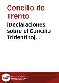 [Declaraciones sobre el Concilio Tridentino] [Manuscrito] | Biblioteca Virtual Miguel de Cervantes