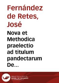Nova et Methodica praelectio ad titulum pandectarum De usucapionibus et vsurpationibus, authore D. Retes [Manuscrito] | Biblioteca Virtual Miguel de Cervantes