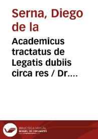 Academicus tractatus de Legatis dubiis circa res / Dr. Serna Iunior [Manuscrito] | Biblioteca Virtual Miguel de Cervantes