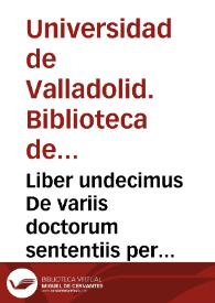 Liber undecimus De variis doctorum sententiis per materias ordine alphabetico distinctus ... [Manuscrito] | Biblioteca Virtual Miguel de Cervantes