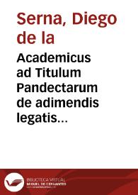Academicus ad Titulum Pandectarum de adimendis legatis commentarius nobus | Biblioteca Virtual Miguel de Cervantes