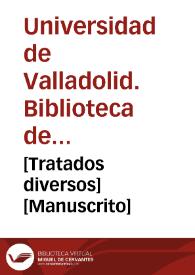 [Tratados diversos] [Manuscrito] | Biblioteca Virtual Miguel de Cervantes